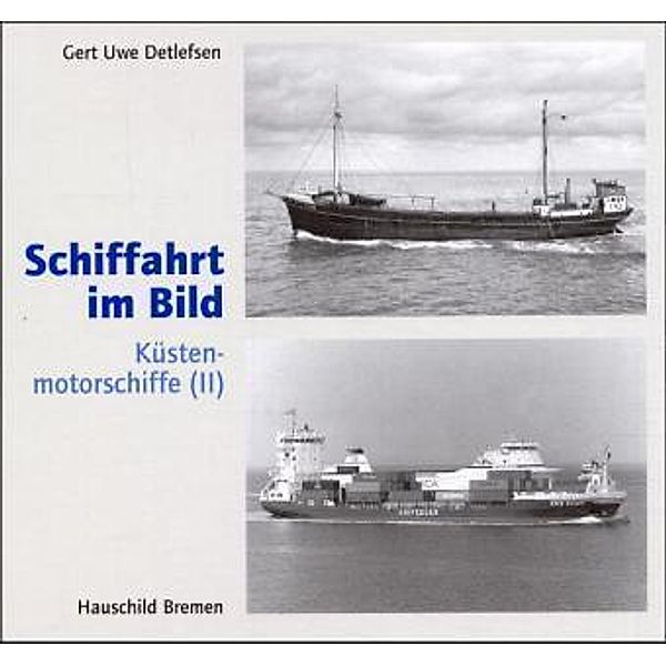 Schiffahrt im Bild: Küstenmotorschiffe, Gert Uwe Detlefsen