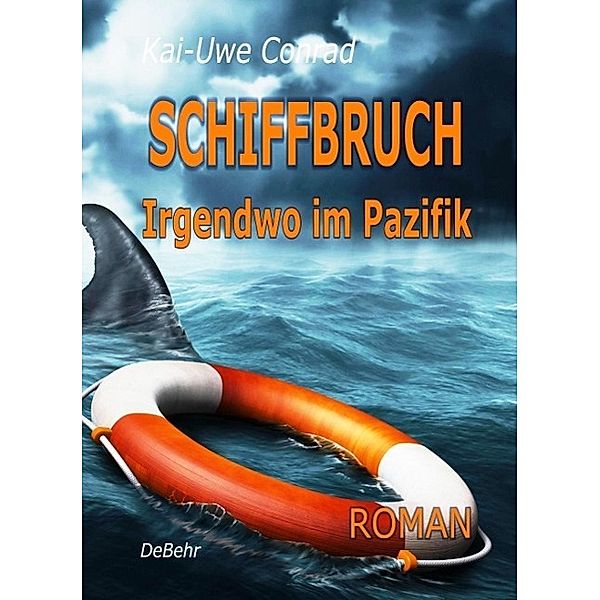 SCHIFFBRUCH - Irgendwo im Pazifik  ROMAN, Kai-Uwe Conrad