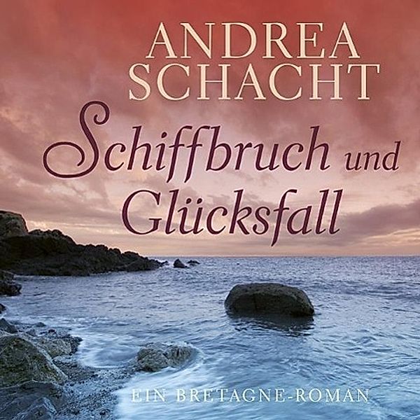 Schiffbruch und Glücksfall, 4 Audio-CDs + 1 MP3-CD, Andrea Schacht