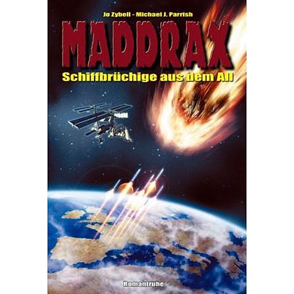 Schiffbrüchige aus dem All / Maddrax Bd.29, Jo Zybell, Michael J. Parrish