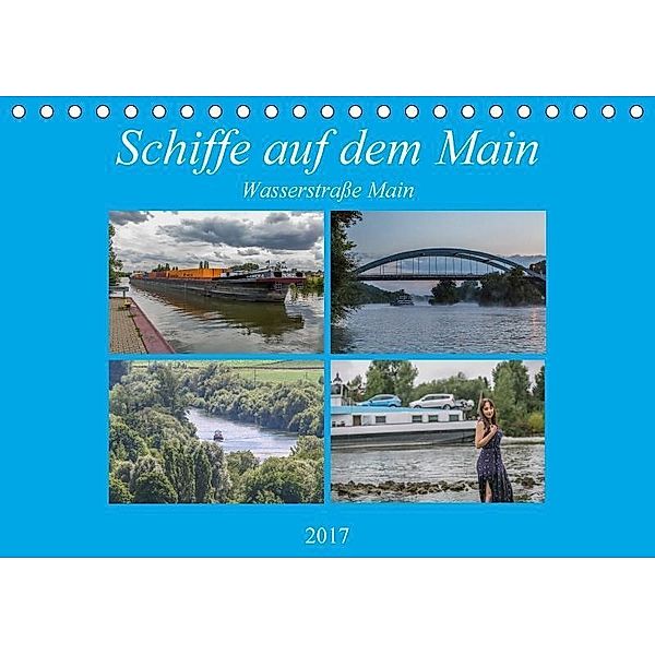 Schiffe auf dem Main - Wasserstraße Main (Tischkalender 2017 DIN A5 quer), Hans Will