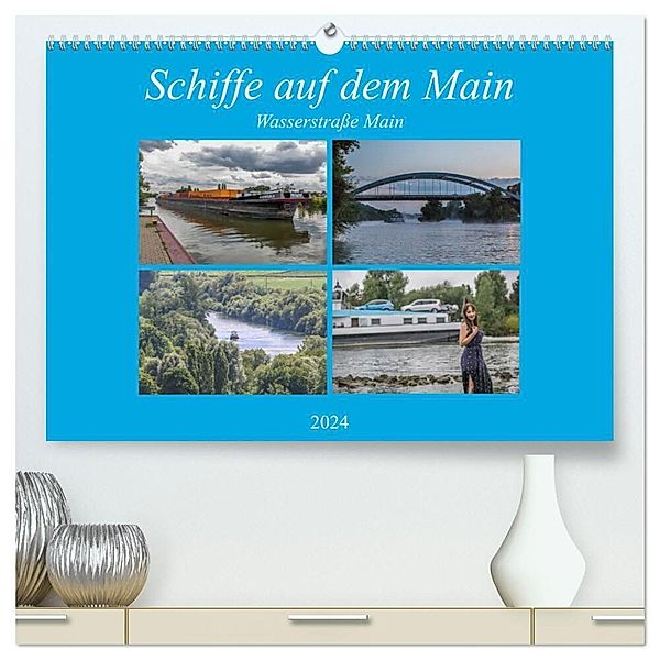 Schiffe auf dem Main - Wasserstrasse Main (hochwertiger Premium Wandkalender 2024 DIN A2 quer), Kunstdruck in Hochglanz, hans will