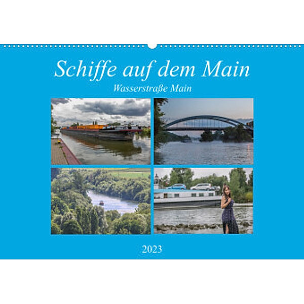 Schiffe auf dem Main - Wasserstraße Main (Wandkalender 2023 DIN A2 quer), hans will