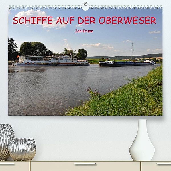 Schiffe auf der Oberweser (Premium, hochwertiger DIN A2 Wandkalender 2023, Kunstdruck in Hochglanz), Jan Kruse