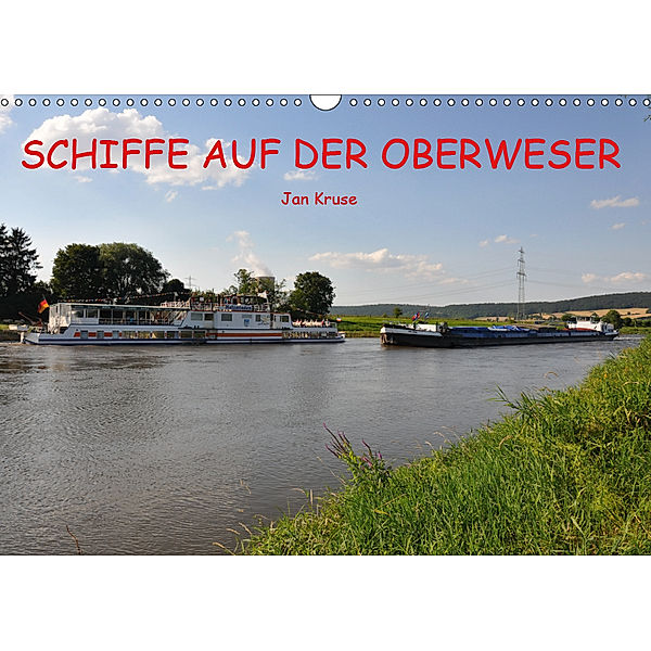 Schiffe auf der Oberweser (Wandkalender 2019 DIN A3 quer), Jan Kruse