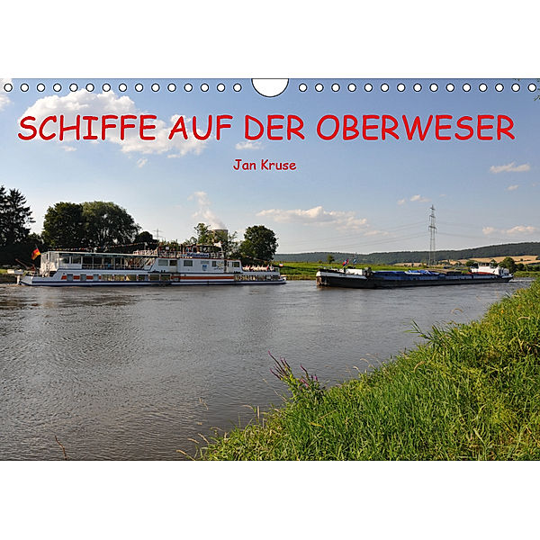 Schiffe auf der Oberweser (Wandkalender 2019 DIN A4 quer), Jan Kruse