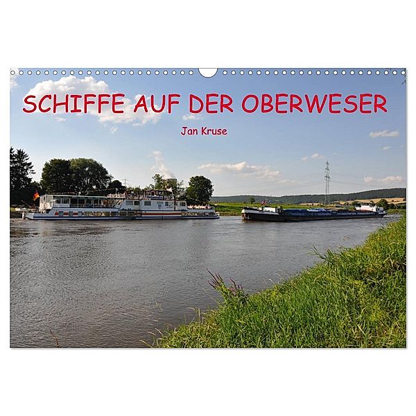 Schiffe auf der Oberweser (Wandkalender 2024 DIN A3 quer), CALVENDO Monatskalender, Jan Kruse