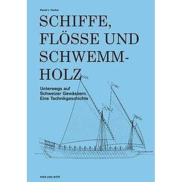Schiffe, Flösse und Schwemmholz, Daniel L. Vischer