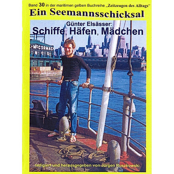 Schiffe, Häfen, Mädchen - Seefahrt 1956 - 1963, Günter Elsässer