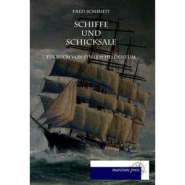 Schiffe und Schicksale, Fred Schmidt