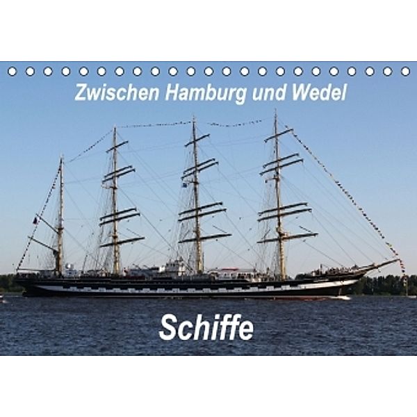 Schiffe - Zwischen Hamburg und Wedel (Tischkalender 2016 DIN A5 quer), Heike Springer