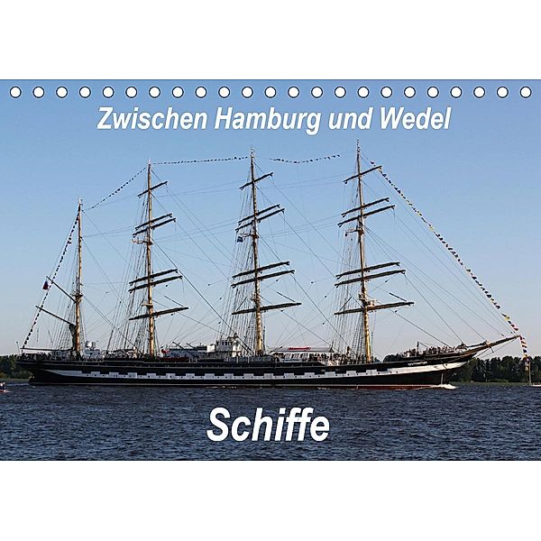 Schiffe - Zwischen Hamburg und Wedel (Tischkalender 2021 DIN A5 quer), Heike Springer