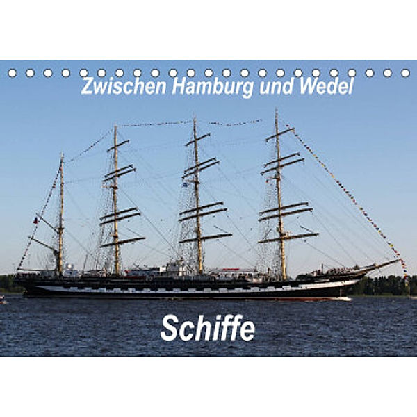 Schiffe -  Zwischen Hamburg und Wedel (Tischkalender 2022 DIN A5 quer), Heike Springer