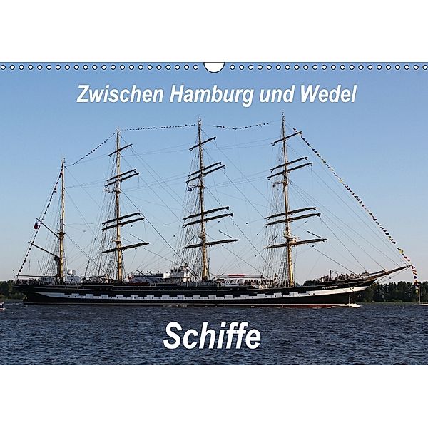 Schiffe - Zwischen Hamburg und Wedel (Wandkalender 2018 DIN A3 quer), Heike Springer