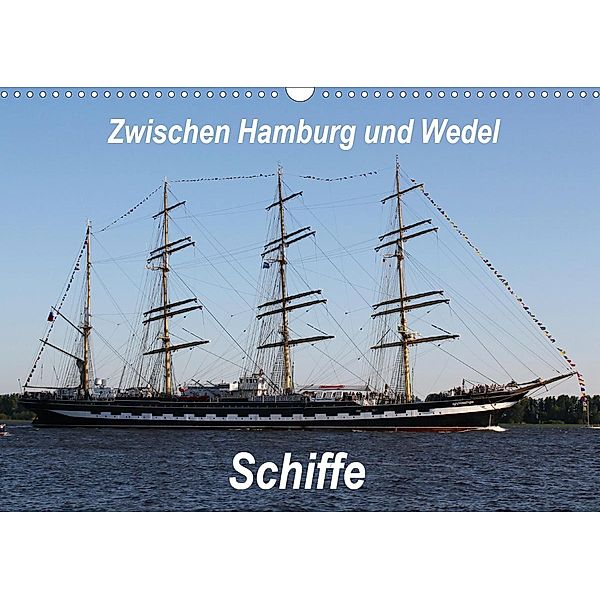 Schiffe - Zwischen Hamburg und Wedel (Wandkalender 2021 DIN A3 quer), Heike Springer