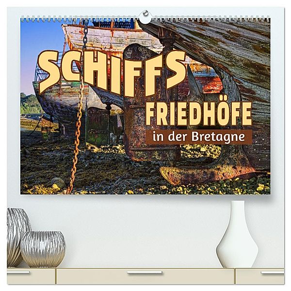 Schiffsfriedhöfe in der Bretagne (hochwertiger Premium Wandkalender 2025 DIN A2 quer), Kunstdruck in Hochglanz, Calvendo, Stefanie Pappon