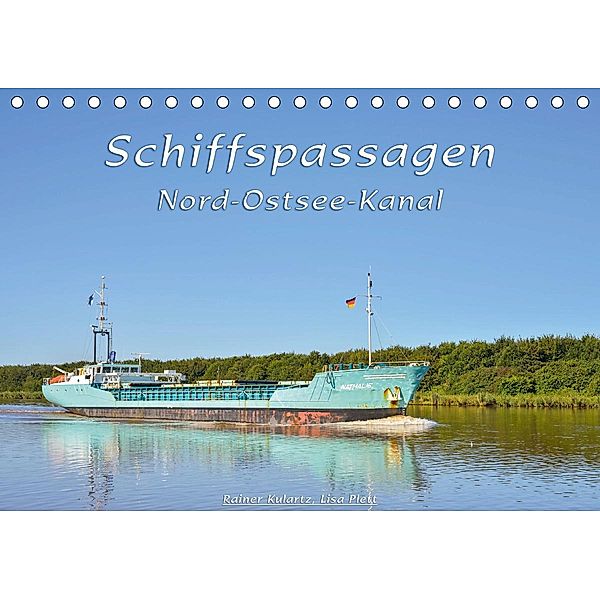 Schiffspassagen Nord-Ostsee-Kanal (Tischkalender 2021 DIN A5 quer), Rainer Kulartz, Lisa Plett