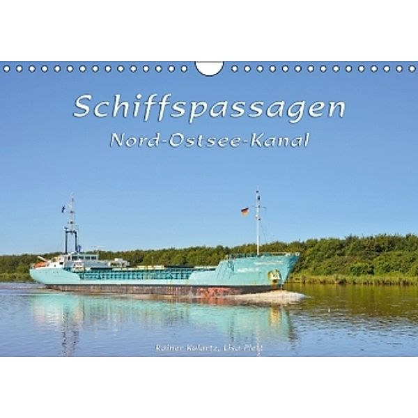 Schiffspassagen Nord-Ostsee-Kanal (Wandkalender 2016 DIN A4 quer), Rainer Kulartz, Lisa Plett