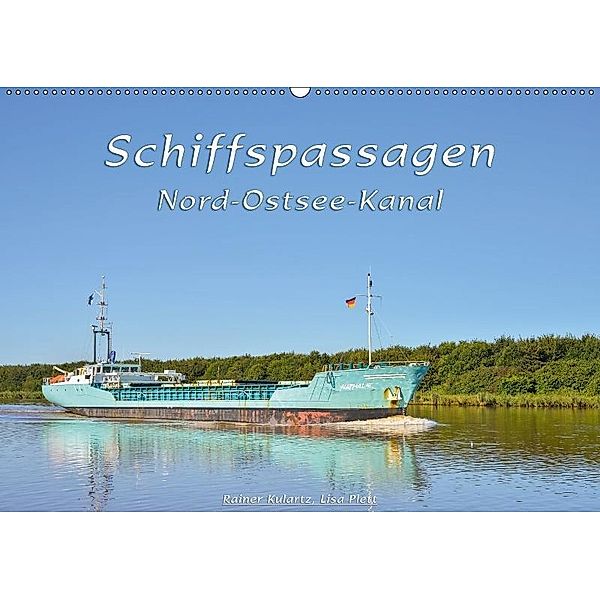 Schiffspassagen Nord-Ostsee-Kanal (Wandkalender 2017 DIN A2 quer), Rainer Kulartz