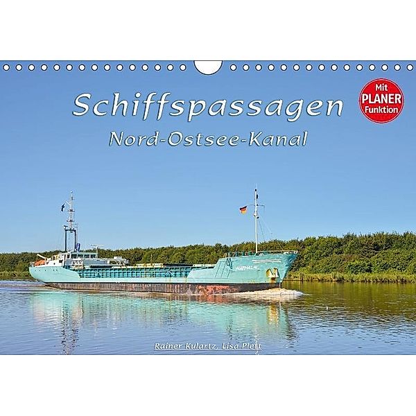 Schiffspassagen Nord-Ostsee-Kanal (Wandkalender 2017 DIN A4 quer), Rainer Kulartz