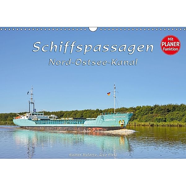 Schiffspassagen Nord-Ostsee-Kanal (Wandkalender 2018 DIN A3 quer), Rainer Kulartz