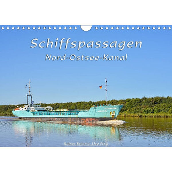 Schiffspassagen Nord-Ostsee-Kanal (Wandkalender 2022 DIN A4 quer), Lisa Plett, Rainer Kulartz