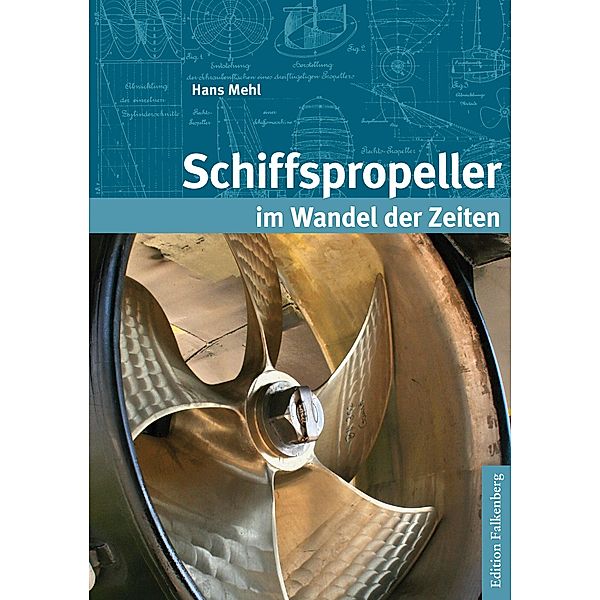 Schiffspropeller im Wandel der Zeiten, Hans Mehl