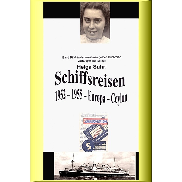 Schiffsreisen - 1952 - 1955 - Europa - Ceylon / maritime gelbe Buchreihe bei Jürgen Ruszkowski Bd.82, Helga Suhr