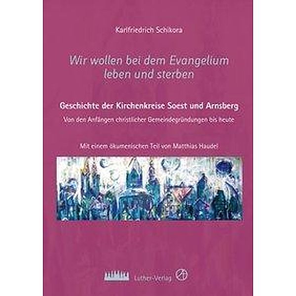 Schikora, K: Wir wollen bei dem Evangelium leben und sterben, Karlfriedrich Schikora