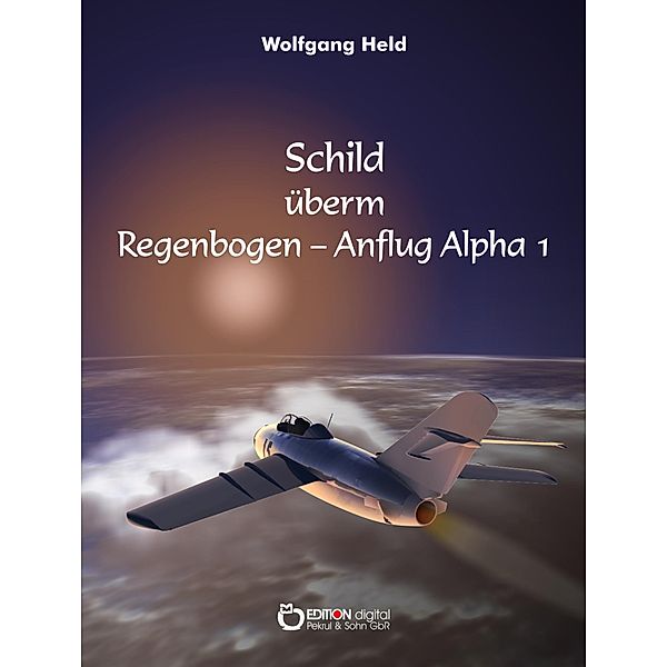 Schild überm Regenbogen - Anflug Alpha 1, Wolfgang Held