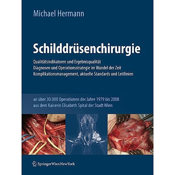 Schilddrüsenchirurgie - Qualitätsindikatoren und Ergebnisqualität, Diagnosen und Operationsstrategie im Wandel der Zeit,, Michael Hermann