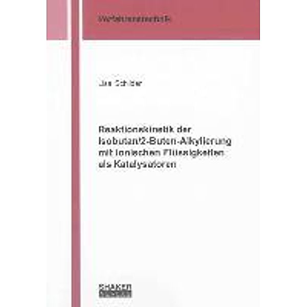 Schilder, L: Reaktionskinetik der Isobutan/2-Buten-Alkylieru, Lisa Schilder