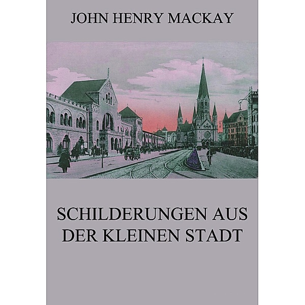 Schilderungen aus der kleinen Stadt, John Henry Mackay