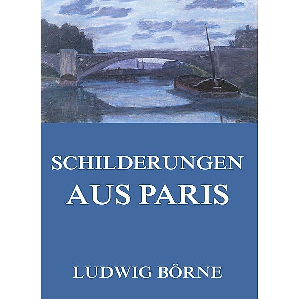 Schilderungen aus Paris, Ludwig Börne