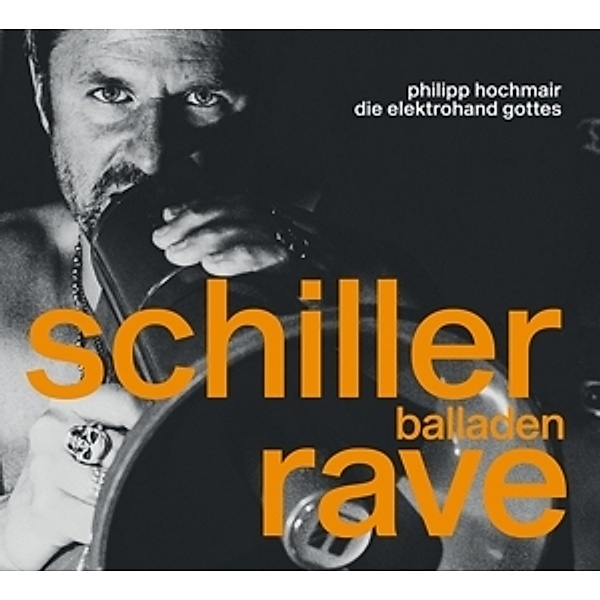 Schiller Balladen Rave, Philipp Und Die Elektrohand Gottes Hochmair