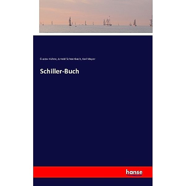 Schiller-Buch, Gustav Kühne, Arnold Schoenbach, Karl Mayer