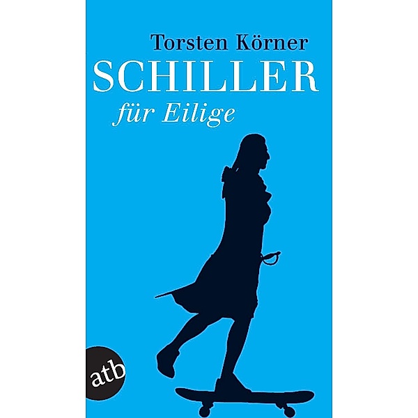 Schiller für Eilige / Für Eilige Bd.9, Torsten Körner