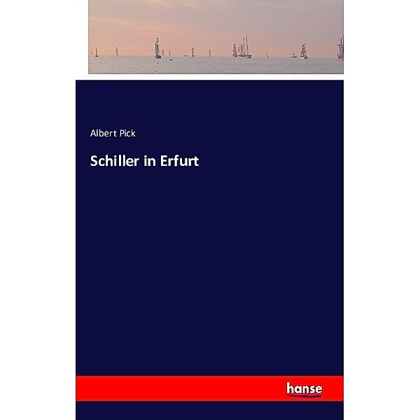 Schiller in Erfurt, Albert Pick