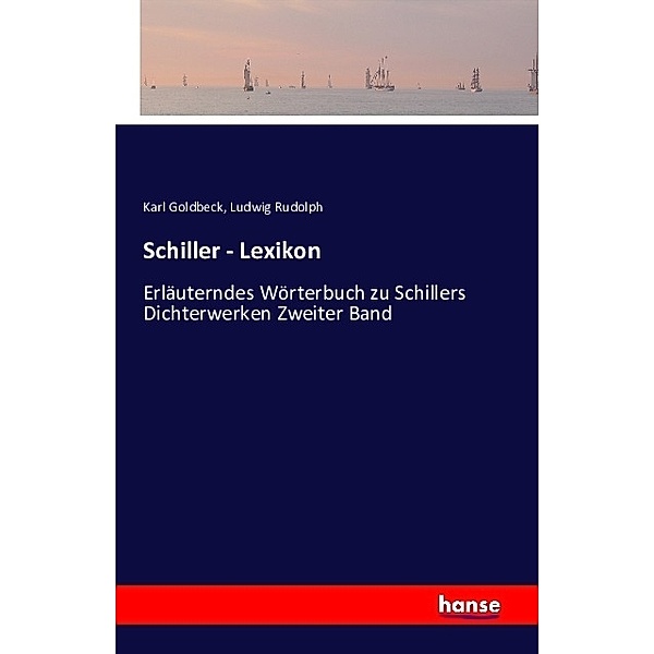 Schiller - Lexikon, Karl Goldbeck, Ludwig Rudolph