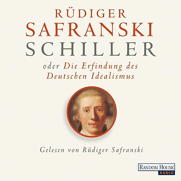 Schiller oder die Erfindung des Deutschen Idealismus, Rüdiger Safranski