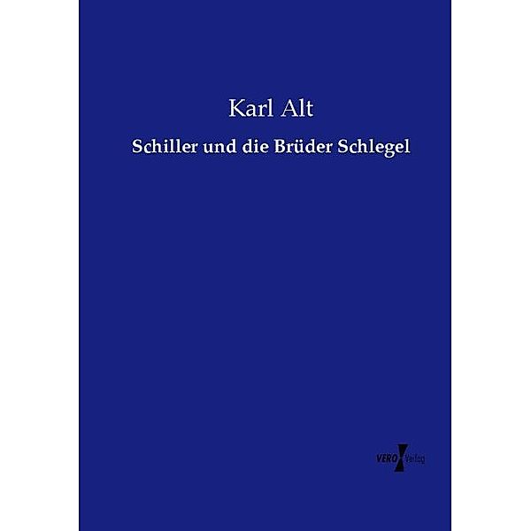 Schiller und die Brüder Schlegel, Karl Alt