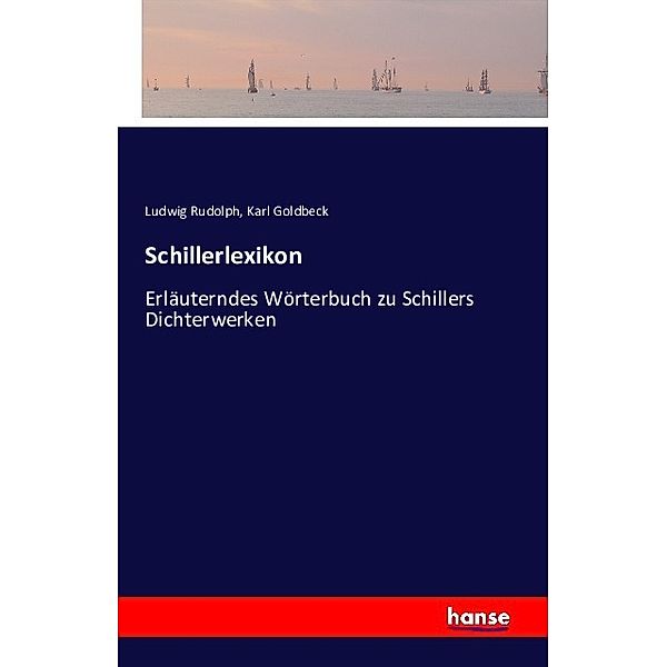 Schillerlexikon, Ludwig Rudolph, Karl Goldbeck