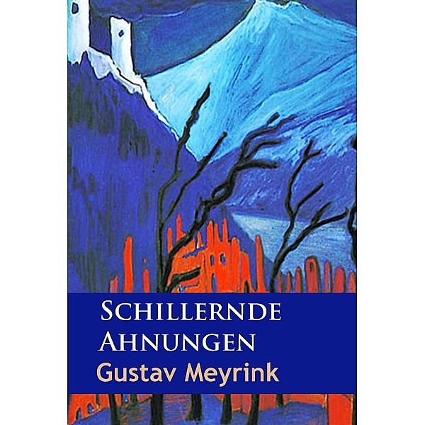 Schillernde Ahnungen, Gustav Meyrink