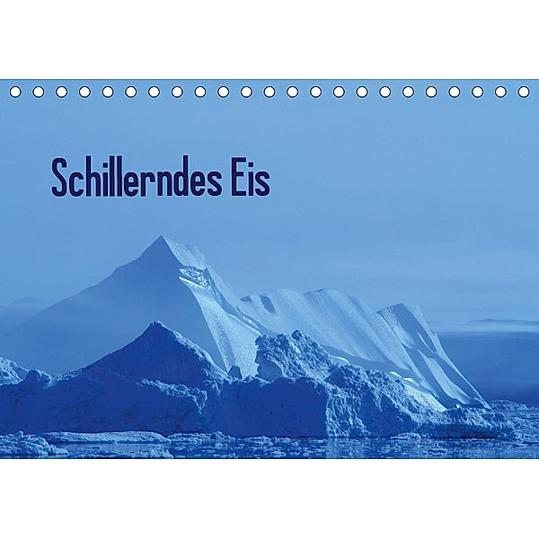 Schillerndes Eis (Tischkalender 2019 DIN A5 quer), Anke Thoschlag