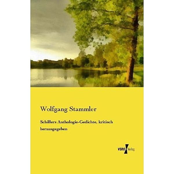 Schillers Anthologie-Gedichte, kritisch herausgegeben, Wolfgang Stammler