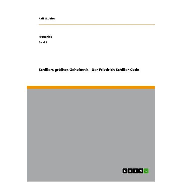 Schillers größtes Geheimnis - Der Friedrich Schiller-Code / Progenies Bd.Band 1, Ralf G. Jahn