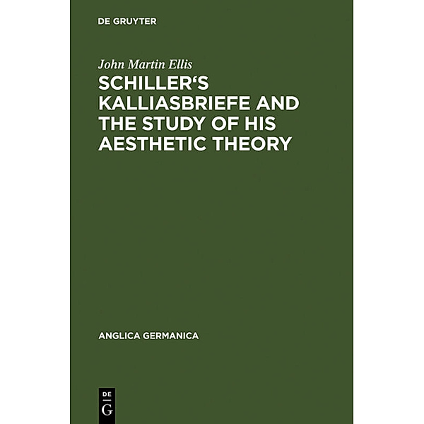 Schiller's Kalliasbriefe and the Study of his Aesthetic Theory, John Martin Ellis