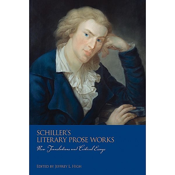 Schiller's Literary Prose Works / Studies in German Literature Linguistics and Culture Bd.29