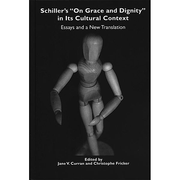 Schiller's On Grace and Dignity in Its Cultural Context / Studies in German Literature Linguistics and Culture Bd.1