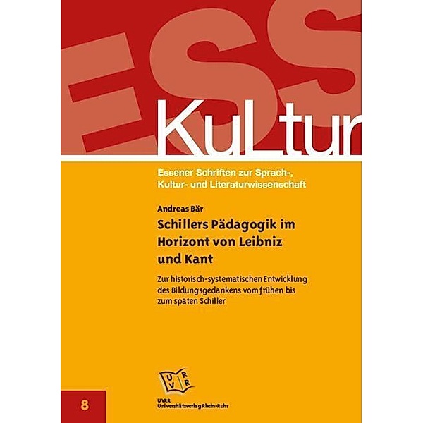 Schillers Pädagogik im Horizont von Leibniz und Kant, Andreas Bär